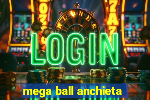 mega ball anchieta